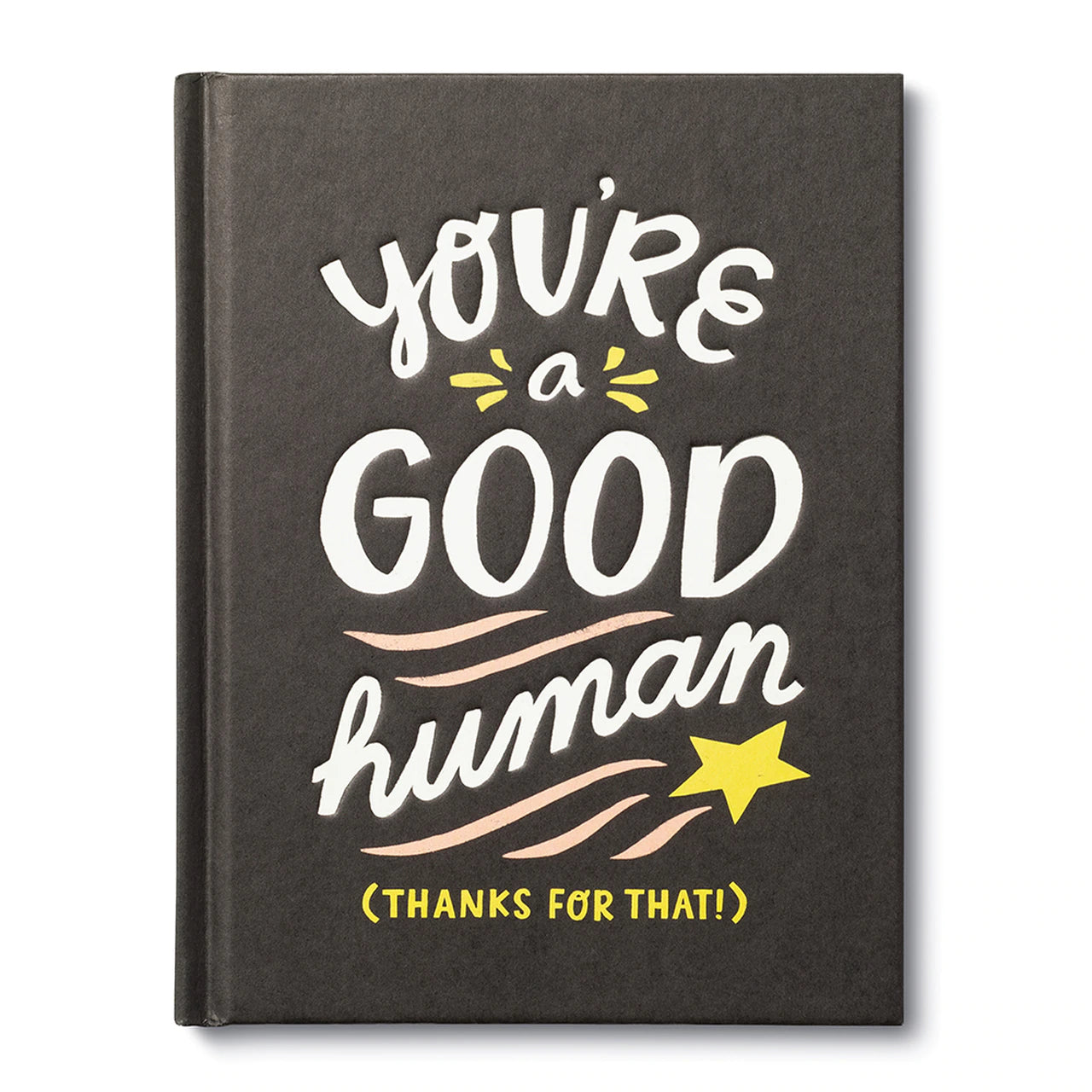 You&#39;re A Good Human